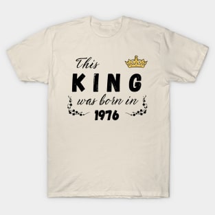 King born in 1976 T-Shirt